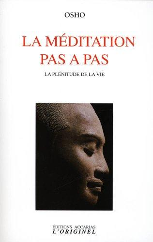 La méditation pas à pas : la plénitude de la vie : discours spontanés donnés lors d'une session de méditation