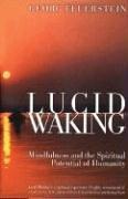 Lucid Waking: Mindfulness and the Spiritual Potential of Humanity