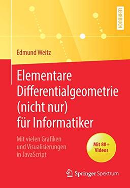 Elementare Differentialgeometrie (nicht nur) für Informatiker: Mit vielen Grafiken und Visualisierungen in JavaScript