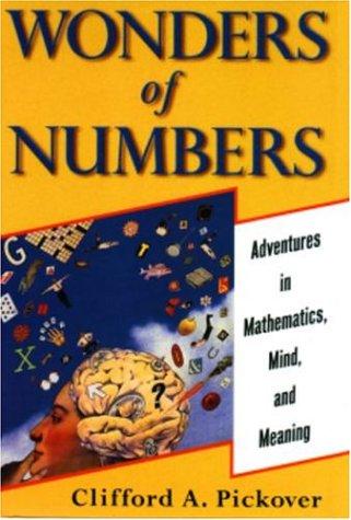 Wonders of Numbers: Adventures in Mathematics, Mind and Meaning