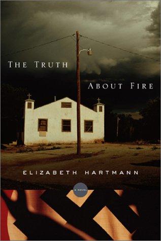 The Truth About Fire: A Novel