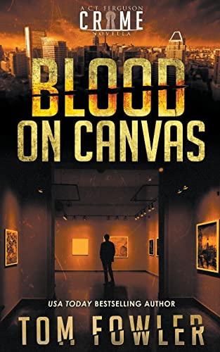 Blood on Canvas: A C.T. Ferguson Crime Novella (The C.T. Ferguson Crime Novellas, Band 4)