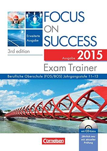 Focus on Success - 3rd edition - Erweiterte Ausgabe: B1-C1: 11.-13. Jahrgangsstufe - Exam Trainer - Ausgabe 2015: Arbeitsbuch mit CD-Extra, Answer Key ... Booklet. CD-ROM und CD auf einem Datenträger