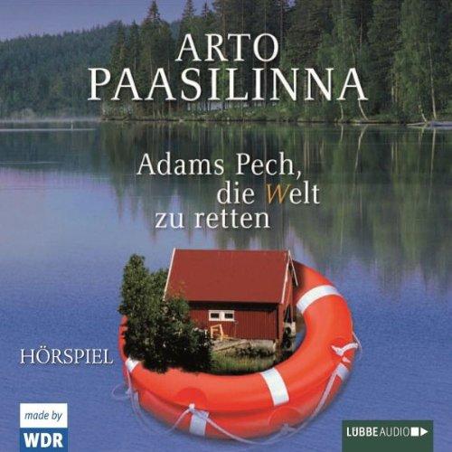 Adams Pech, die Welt zu retten: WDR-Hörspiel.