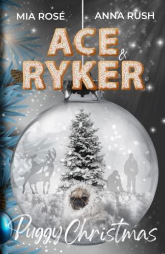 Ace & Ryker: Puggy Christmas - eine nicht zu weihnachtliche Kurzgeschichte