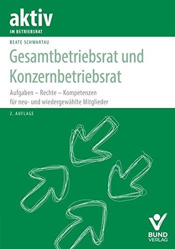 Gesamtbetriebsrat und Konzernbetriebsrat: Aufgaben – Rechte – Kompetenzen für neu- und wiedergewählte Mitglieder (aktiv im Betriebsrat)