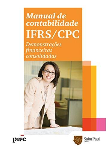 Manual de Contabilidade. IFRS/CPC.. Demonstrações Financeiras Consolidadas (Em Portuguese do Brasil)