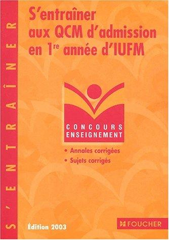 S'entraîner aux QCM d'admission en 1re année d'IUFM : annales corrigées, sujets corrigés