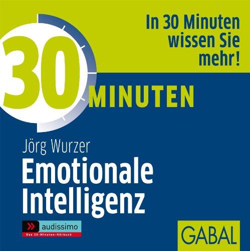 30 Minuten für beruflichen Erfolg mit Emotionaler Intelligenz. CD