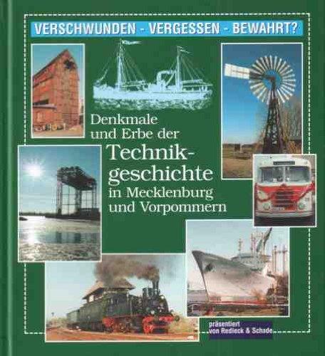 Denkmale und Erbe der Technikgeschichte in Mecklenburg und Vorpommern. Verschwunden - Vergessen - Bewahrt?