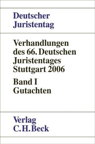 Verhandlungen des 66. Deutschen Juristentages Stuttgart 2006  Bd. I: Gutachten: Gesamtband (Teile A - G): 1