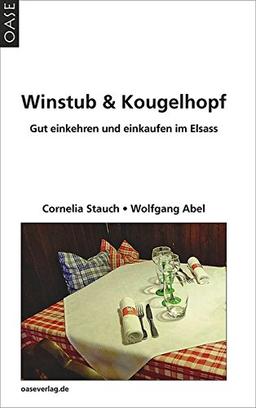 Winstub & Kougelhopf: Gut einkaufen und einkehren im Elsass