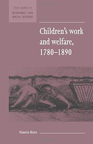 Children's Work and Welfare 17801890 (New Studies in Economic and Social History, Band 25)