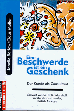 Eine Beschwerde ist ein Geschenk. Der Kunde als Consultant