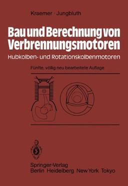 Bau und Berechnung von Verbrennungsmotoren: Hubkolben- und Rotationskolbenmotoren