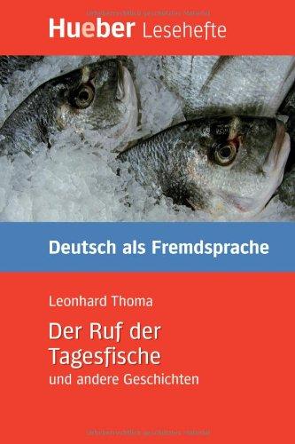 Der Ruf der Tagesfische und andere Geschichten: Deutsch als Fremdsprache / Leseheft