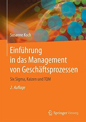 Einführung in das Management von Geschäftsprozessen: Six Sigma, Kaizen und TQM