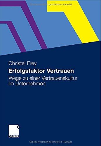 Erfolgsfaktor Vertrauen: Wege zu Eine Vertrauenskultur im Unternehmen (German Edition)