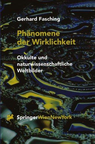 Phänomene der Wirklichkeit: Okkulte und naturwissenschaftliche Weltbilder