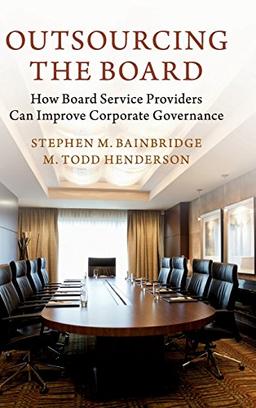 Outsourcing the Board: How Board Service Providers Can Improve Corporate Governance