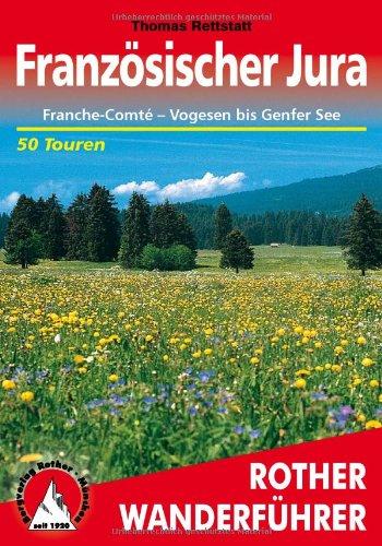 Französischer Jura - Franche-Comté: Von den Vogesen bis zum Genfer See. 50 Touren