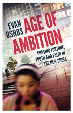 Age of Ambition: Chasing Fortune, Truth and Faith in the New China