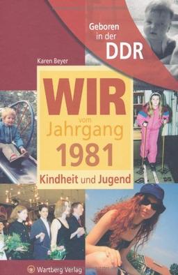 Geboren in der DDR. Wir vom Jahrgang 1981 Kindheit und Jugend