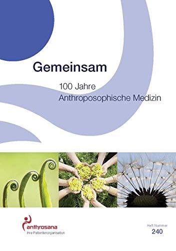 Gemeinsam: 100 Jahre Anthroposophische Medizin (anthrosana Hefte)