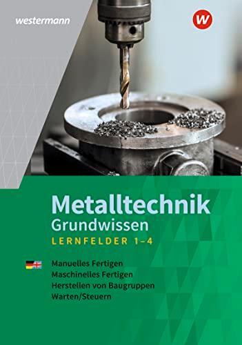 Metalltechnik Grundwissen: Lernfelder 1-4 Schülerband