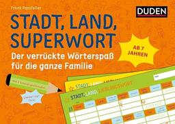 Stadt, Land, Superwort - Der verrückte Wörterspaß für die ganze Familie: Mit 2 Schwierigkeitsstufen - garantiert fair! (Duden - Wörterspaß)