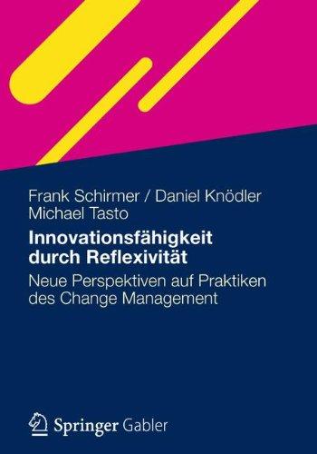 Innovationsfähigkeit Durch Reflexivität: Neue Perspektiven auf Praktiken des Change Management (German Edition)