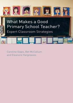 What Makes a Good Primary School Teacher?: Expert Classroom Strategies