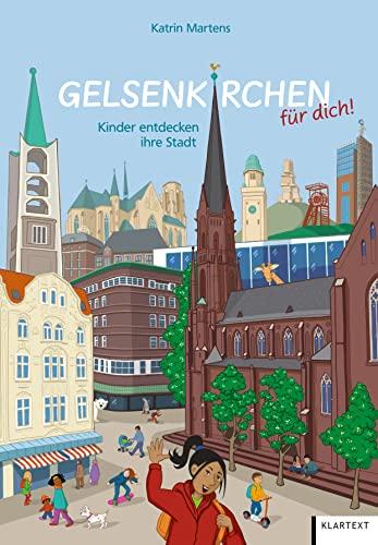 Gelsenkirchen für dich!: Kinder entdecken ihre Stadt