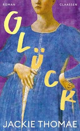 Glück: Roman | Nach der Shortlist für den deutschen Buchpreis 2019: Der neue Roman von Jackie Thomae!