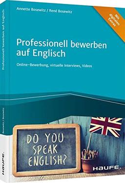 Professionell bewerben auf Englisch: Schritt für Schritt zum Traumjob im In- und Ausland (Haufe Fachbuch)