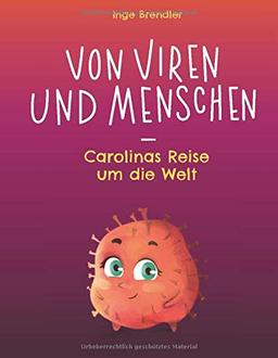 Von Viren und Menschen: Carolinas Reise um die Welt