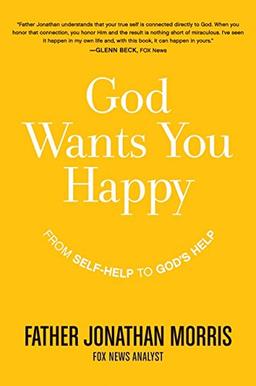 God Wants You Happy: From Self-Help to God's Help