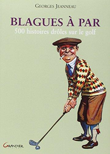 Blagues à par : 500 histoires drôles sur le golf