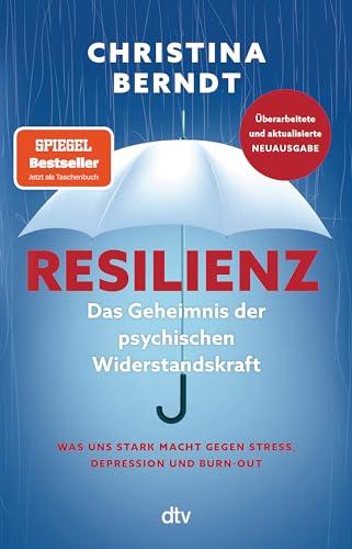 Resilienz: Das Geheimnis der psychischen Widerstandskraft | Aktualisierte und grundlegend überarbeitete Neuausgabe