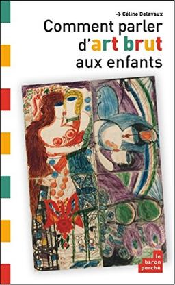 Comment parler d'art brut aux enfants