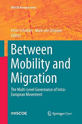 Between Mobility and Migration: The Multi-Level Governance of Intra-European Movement (IMISCOE Research Series)