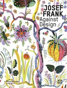 Josef Frank – Against Design: Das anti-formalistische Werk des Architekten / The Architect’s Anti-Formalist Oeuvre