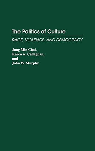 The Politics of Culture: Race, Violence, and Democracy (Critical Studies in Education and)