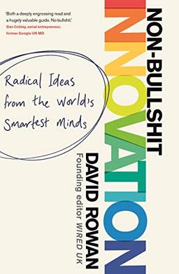 Non-Bullshit Innovation: Radical Ideas from the World’s Smartest Minds