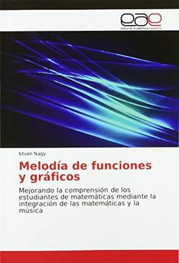 Melodía de funciones y gráficos: Mejorando la comprensión de los estudiantes de matemáticas mediante la integración de las matemáticas y la música