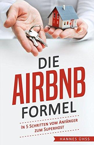 Die Airbnb-Formel: In 5 Schritten vom Anfänger zum Superhost