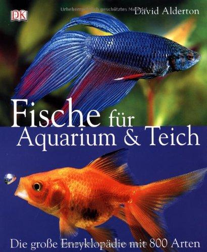 Fische für Aquarium & Teich: Die grosse Enzyklopädie mit 800 Arten