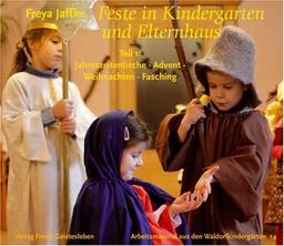 Feste in Kindergarten und Elternhaus 1: Jahreszeitentische - Advent - Weihnachten - Fasching