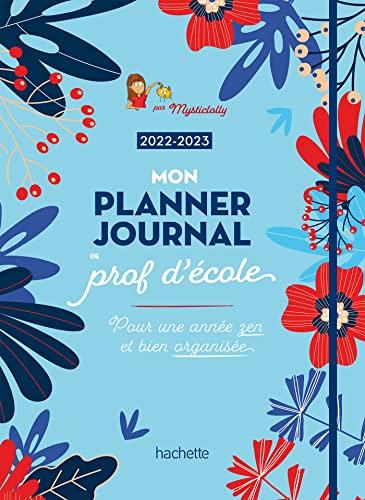 Mon planner-journal de prof d'école 2022-2023 : pour une année zen et bien organisée