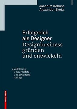 Designbusiness gründen und entwickeln: 3., überarbeitete und erweiterte Auflage (Erfolgreich als Designer)